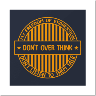 Don't over think - Freedom of expression badge Posters and Art